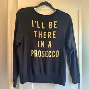 Crewneck “I’ll be there in a Prosecco”